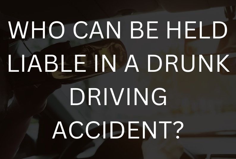 Who can be held liable in a drunk driving accident?