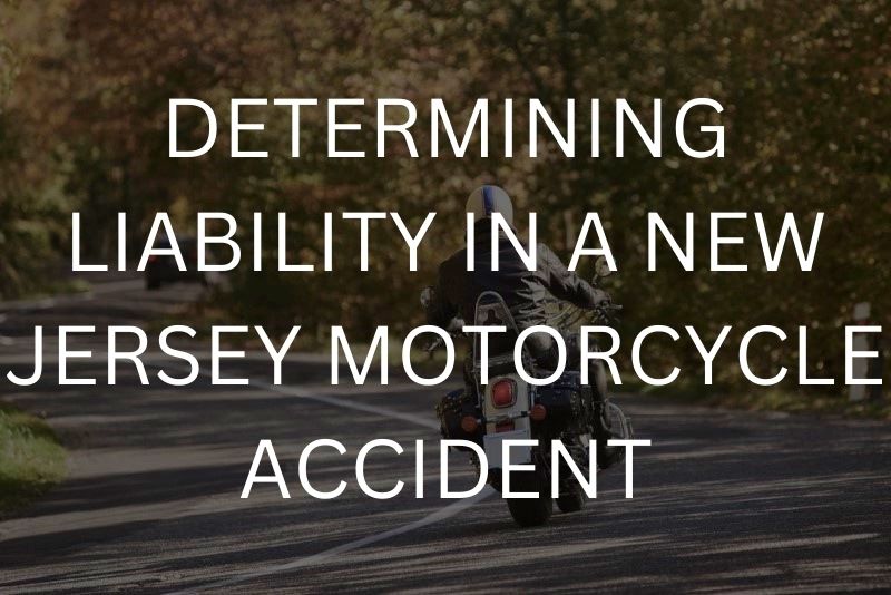 Determining liability in a New Jersey motorcycle accident
