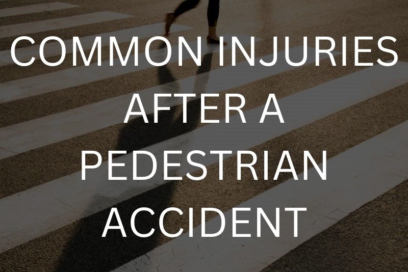 Common injuries after a pedestrian accident