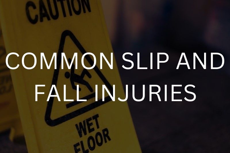 Common slip and fall injuries