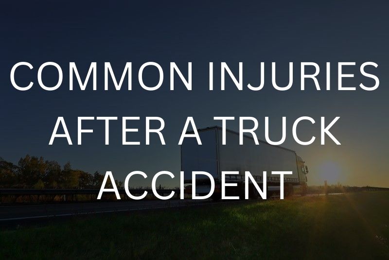 Common injuries after a truck accident