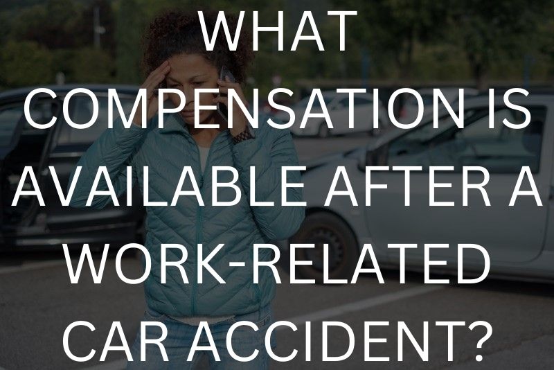 What compensation is available after a work-related car accident?